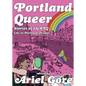 Portland Queer: Stories of LGBTQ+ Life in Portland, Oregon - Paperback