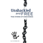 Unshackled and Free: True Stories of Forgiveness - Paperback