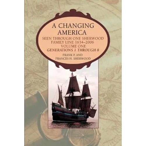A Changing America: Seen through one Sherwood Family Line 1634-2006 - Paperback