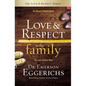 Love and Respect in the Family: The Respect Parents Desire; The Love Children Need - Hardcover