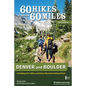 60 Hikes Within 60 Miles: Denver and Boulder: Including Fort Collins and Rocky Mountain National Park - Hardcover