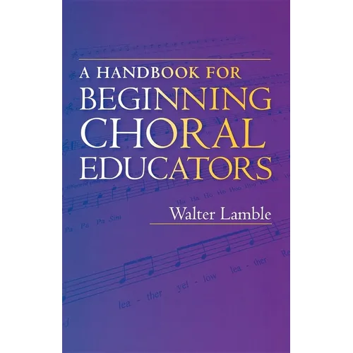 A Handbook for Beginning Choral Educators - Paperback