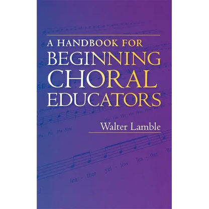 A Handbook for Beginning Choral Educators - Paperback