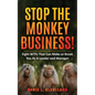 Stop the Monkey Business: Eight WTFs That Can Make or Break You as a Leader and Manager - Paperback