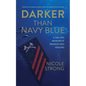 Darker Than Navy Blue: A Sailor's Memoir of Tragedy and Healing - Paperback