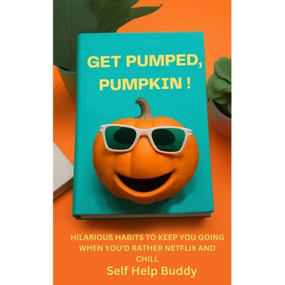 Get Pumped, Pumpkin!: Hilarious Habits to Keep You Going When You'd Rather Netflix and Chill - Paperback