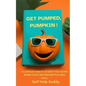 Get Pumped, Pumpkin!: Hilarious Habits to Keep You Going When You'd Rather Netflix and Chill - Paperback