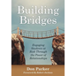 Building Bridges: Engaging Students at Risk Through the Power of Relationships (Building Trust and Positive Student-Teacher Relationships) - Paperback