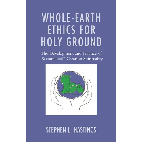 Whole-Earth Ethics for Holy Ground - Hardcover