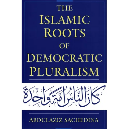 The Islamic Roots of Democratic Pluralism - Paperback