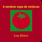 A Sembrar Sopa de Verduras: Growing Vegetable Soup (Spanish Edition) - Paperback