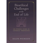 Bioethical Challenges at the End of Life: An Ethical Guide in Catholic Perspective - Hardcover