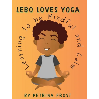 Lebo Loves Yoga: Learning to be Mindful and Calm - Paperback