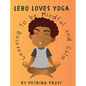 Lebo Loves Yoga: Learning to be Mindful and Calm - Paperback