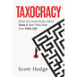 Taxocracy: What You Don't Know about Taxes and How They Rule Your Daily Life - Hardcover