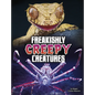 Freakishly Creepy Creatures - Hardcover
