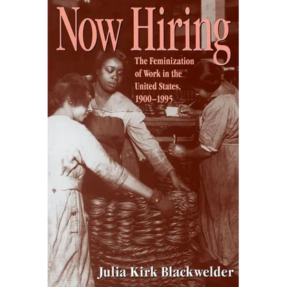 How Hiring: The Feminization of Work in the United States, 1900-1995 - Paperback