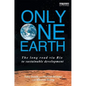 Only One Earth: The Long Road Via Rio to Sustainable Development - Hardcover