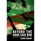 Beyond the Arab Cold War: The International History of the Yemen Civil War, 1962-68 - Paperback
