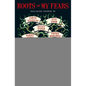 Roots of My Fears: Terrifying Stories of Ancestral Horror - Paperback