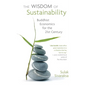 Wisdom of Sustainability: Buddhist Economics for the 21st Century - Paperback