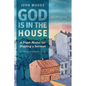 God Is in the House: A Fresh Model for Shaping a Sermon - Paperback