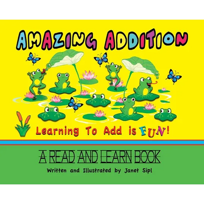 Amazing Addition, Learning to Add is Fun!: A Read and Learn Book - Hardcover