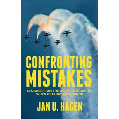 Confronting Mistakes: Lessons from the Aviation Industry When Dealing with Error - Hardcover