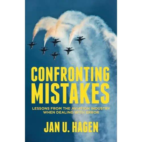 Confronting Mistakes: Lessons from the Aviation Industry When Dealing with Error - Hardcover