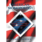 American Monopology: A Study of American Business and Monopolies - Hardcover