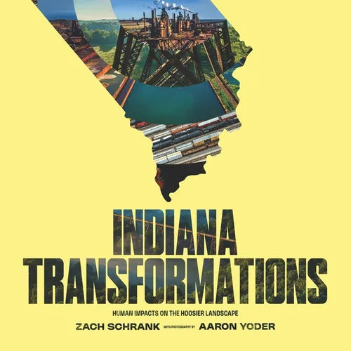 Indiana Transformations: Human Impacts on the Hoosier Landscape - Hardcover
