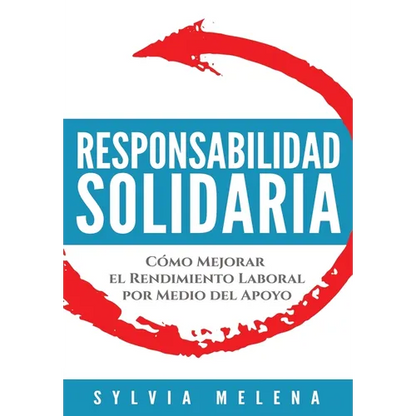 Responsabilidad solidaria: Cómo mejorar el rendimiento laboral por medio del apoyo - Hardcover