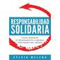Responsabilidad solidaria: Cómo mejorar el rendimiento laboral por medio del apoyo - Hardcover