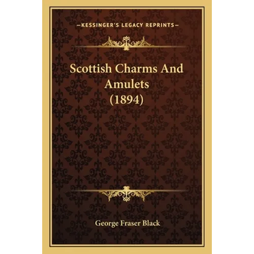 Scottish Charms And Amulets (1894) - Paperback