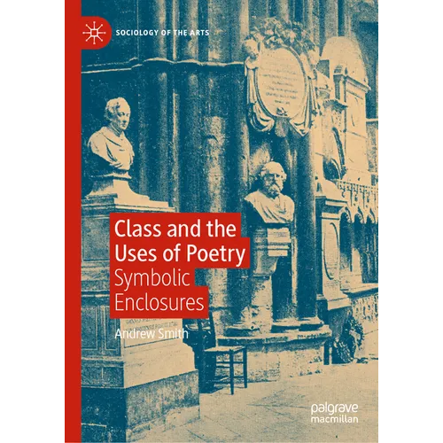 Class and the Uses of Poetry: Symbolic Enclosures - Hardcover