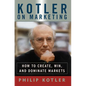 Kotler on Marketing: How to Create, Win, and Dominate Markets - Paperback
