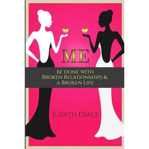 Me: Be Done with Broken Relationships and a Broken Life - Paperback