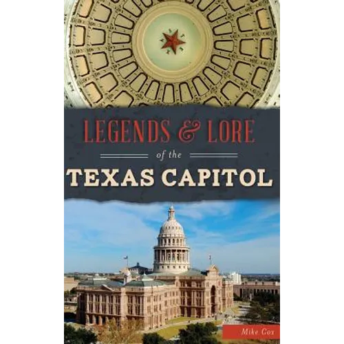 Legends & Lore of the Texas Capitol - Hardcover