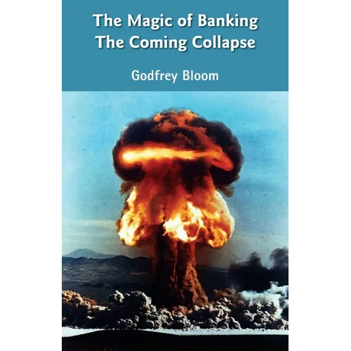 The Magic Of Banking: The Coming Collapse - Paperback