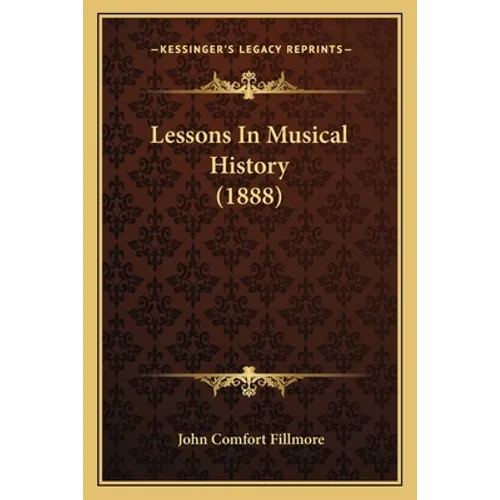 Lessons In Musical History (1888) - Paperback
