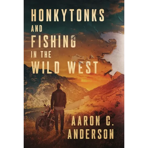 Honkytonks and Fishing in the Wild West - Hardcover