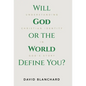 Will God or the World Define You?: Understanding Christian Identity in God's Story - Hardcover