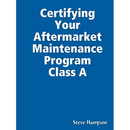 Certifying Your Aftermarket Maintenance Program Class A - Paperback