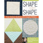 Shape by Shape Free-Motion Quilting with Angela Walters: 70+ Designs for Blocks, Backgrounds & Borders - Paperback