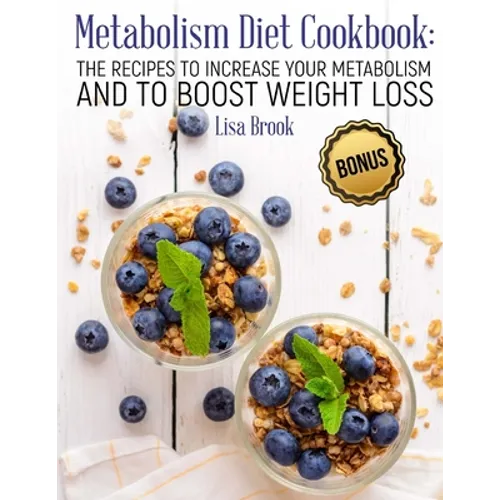 Metabolism Diet Cookbook: The Recipes to Increase Your Metabolism and to Boost Weight Loss - Paperback