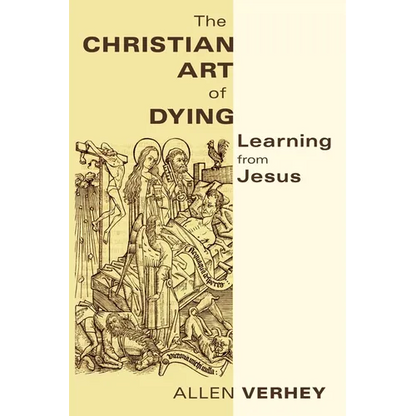 The Christian Art of Dying: Learning from Jesus - Paperback