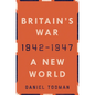 Britain's War: A New World, 1942-1947 - Hardcover