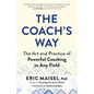 The Coach's Way: The Art and Practice of Powerful Coaching in Any Field - Paperback