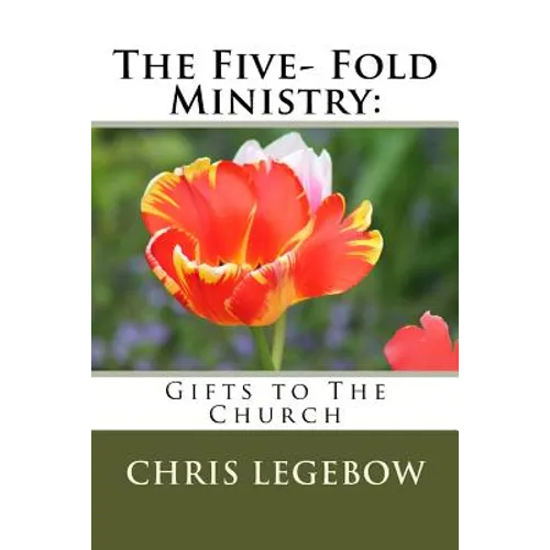 The Five- Fold Ministry: : Gifts to the Church - Paperback