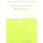 Our Spiritual Resources - Paperback